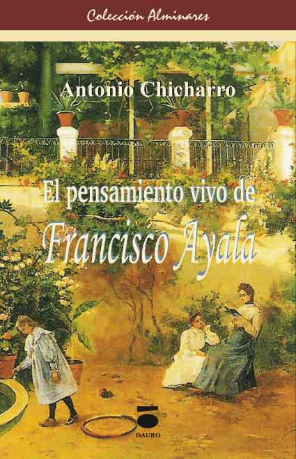 [BC9788496677036] EL PENSAMIENTO VIVO DE FRANCISCO AYALA · Antonio Chicharro Chamorro