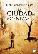 [BC9788415940357] LA CIUDAD DE LAS CENIZAS · Pedro Carballo Armas