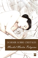 [BC9788415940418] DORMIR SOBRE CRISTALES · María Isabel Martín Pelegrina