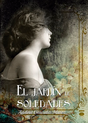 [BC9788415940746] EL JARDIN DE SOLEDADES · Adelina González Muñoz