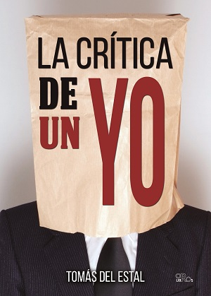 [BC9788415940630] LA CRITICA DE UN YO · Tomás del Estal Román