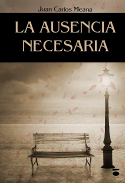 [BC9788416340101] LA AUSENCIA NECESARIA · Meana Martínez, Juan Carlos
