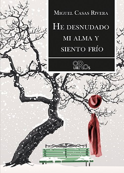 [BC9788416340514] HE DESNUDADO MI ALMA Y SIENTO FRÍO · Miguel Casas Rivera