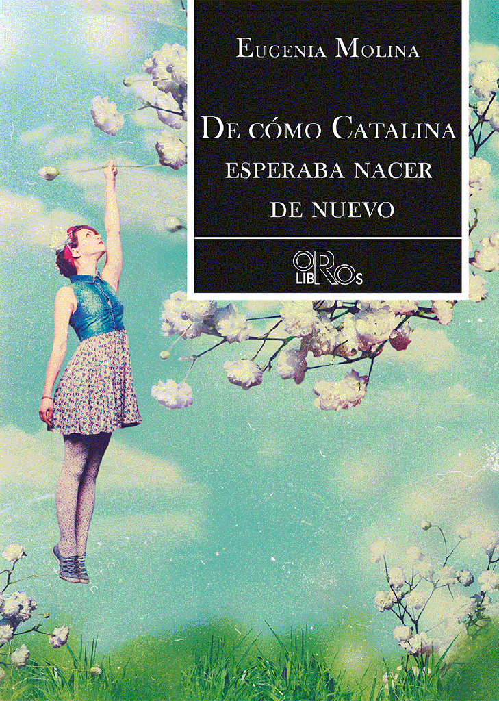 DE CÓMO CATALINA ESPERABA NACER DE NUEVO · Maria Eugenia Molina Romero