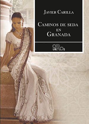 [BC9788416340583] CAMINOS DE SEDA EN GRANADA · Javier Carmona Carrilla
