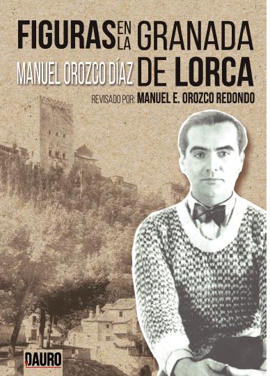 [BC9788416340675] FIGURAS EN LA GRANADA DE LORCA · Manuel Orozco Redondo, Manuel Orozco Diaz