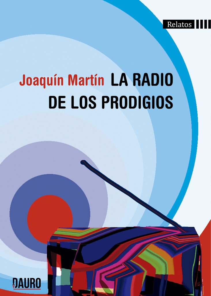 [BC9788416340941] LA RADIO DE LOS PRODIGIOS · Joaquín Martín