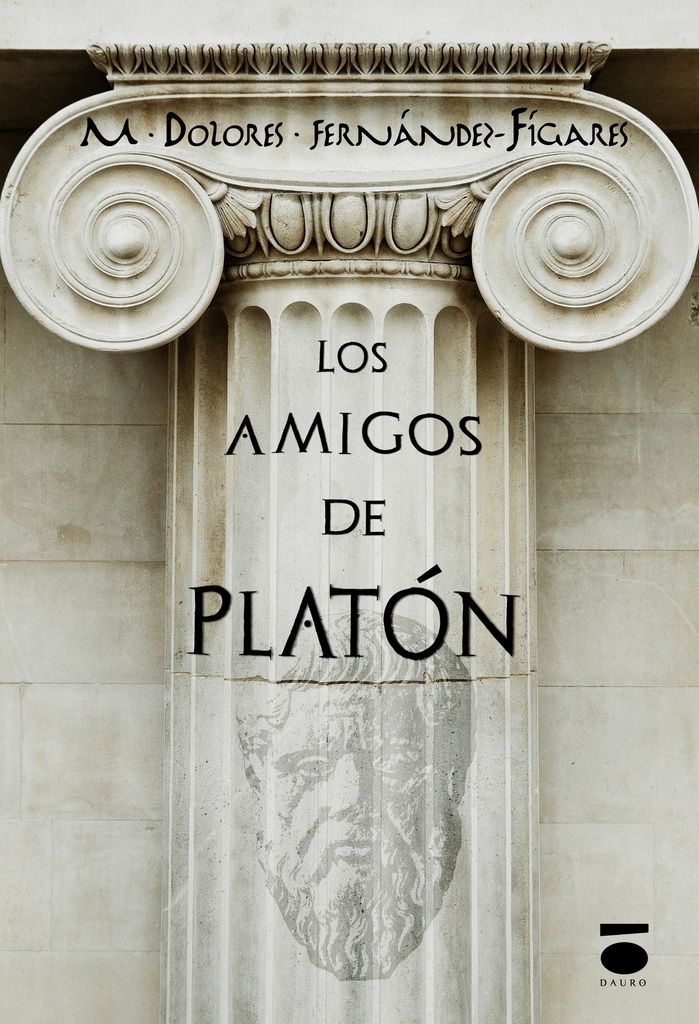 LOS AMIGOS DE PLATÓN (2ª EDICIÓN) · Maria Dolores Fernández Figares