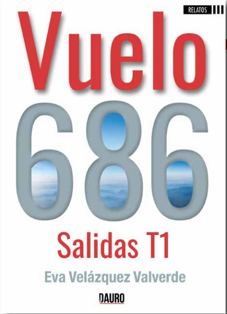 [BC978-84-18183-08-9] VUELO 686 SALIDAS T1 · Eva Velázquez