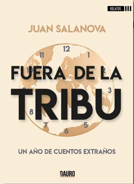 [BC978-84-18183-05-8] FUERA DE LA TRIBU UN AÑO DE CUENTOS EXTRAÑOS · Juan Salanova