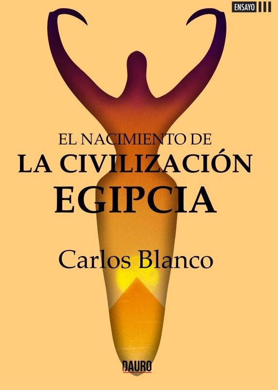[BC978-84-122866-2-5] EL NACIMIENTO DE LA CIVILIZACIÓN EGIPCIA · Carlos Blanco