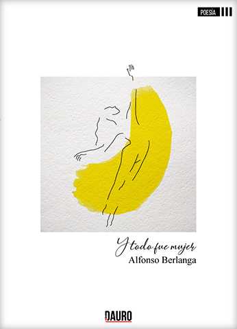 [BC9788412361483] Y TODO FUE MUJER · Alfonso Berlanga
