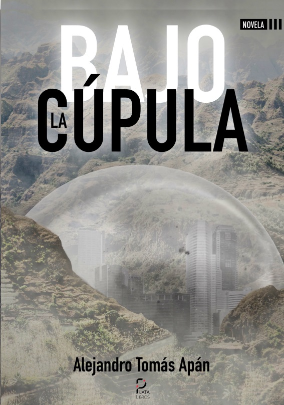 [BC978-84-122866-1-8] BAJO LA CÚPULA · Alejandro Tomás Apán