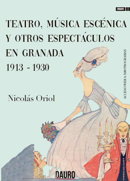 [BC978-84-16340-81-1] MÚSICA ESCÉNICA Y OTROS ESPECTÁCULOS EN GRANADA. DE 1913 A 1930 · Nicolás Oriol