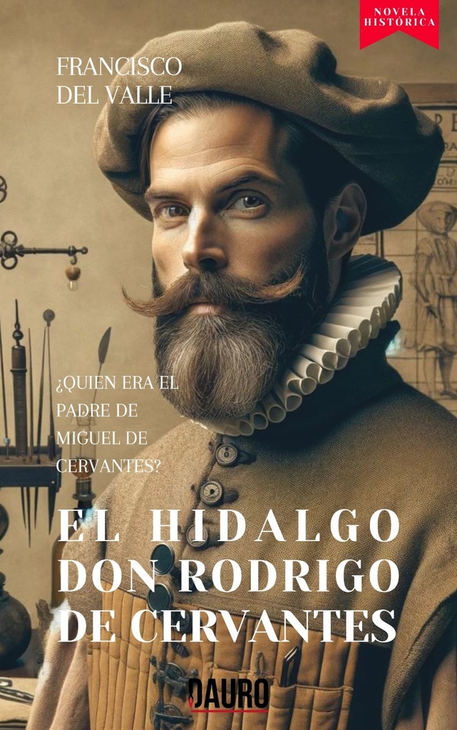 [BC978-84-128496-0-8] EL HIDALGO DON RODRIGO DE CERVANTES · Francisco del Valle