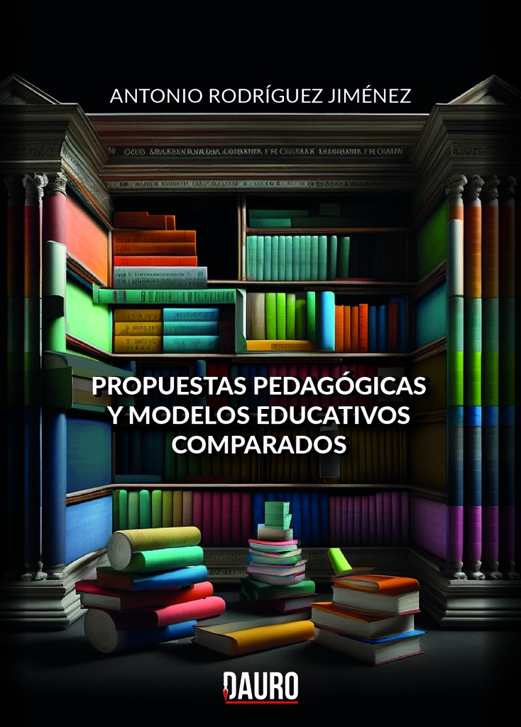 [BC978-84-126861-1-1] PROPUESTAS PEDAGÓGICAS Y MODELOS EDUCATIVOS COMPARADOS · Antonio Rodríguez Jiménez