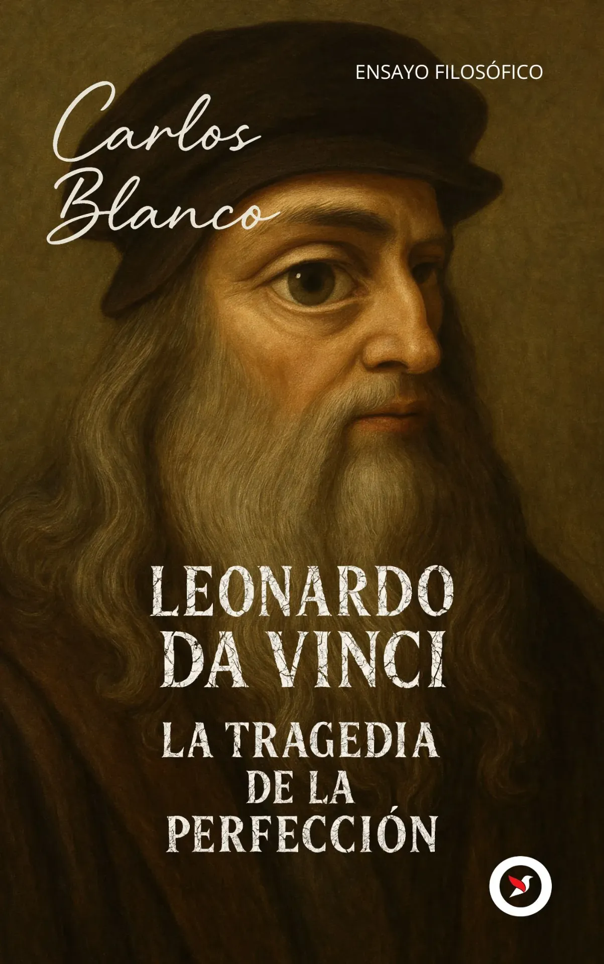 [BC979-13-991166-2-5] LEONARDO DA VINCI. LA TRAGEDIA DE LA PERFECCIÓN · Carlos Blanco