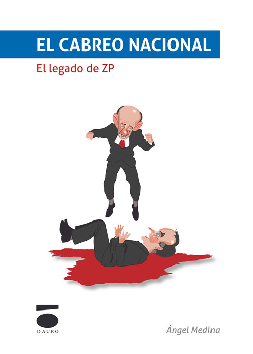 [9788496677425] EL CABREO NACIONAL: EL LEGADO DE ZP · Ángel Medina
