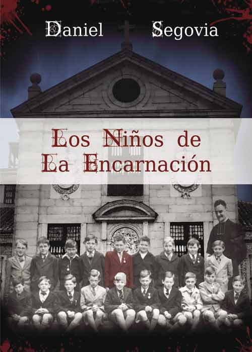 [9788496677463] LOS NIÑOS DE LA ENCARNACIÓN · Daniel Segovia