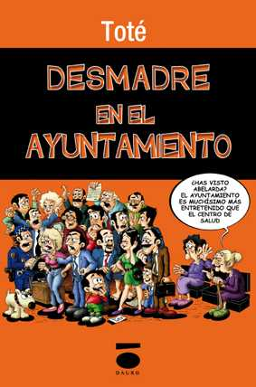 DESMADRE EN EL AYUNTAMIENTO · Toté
