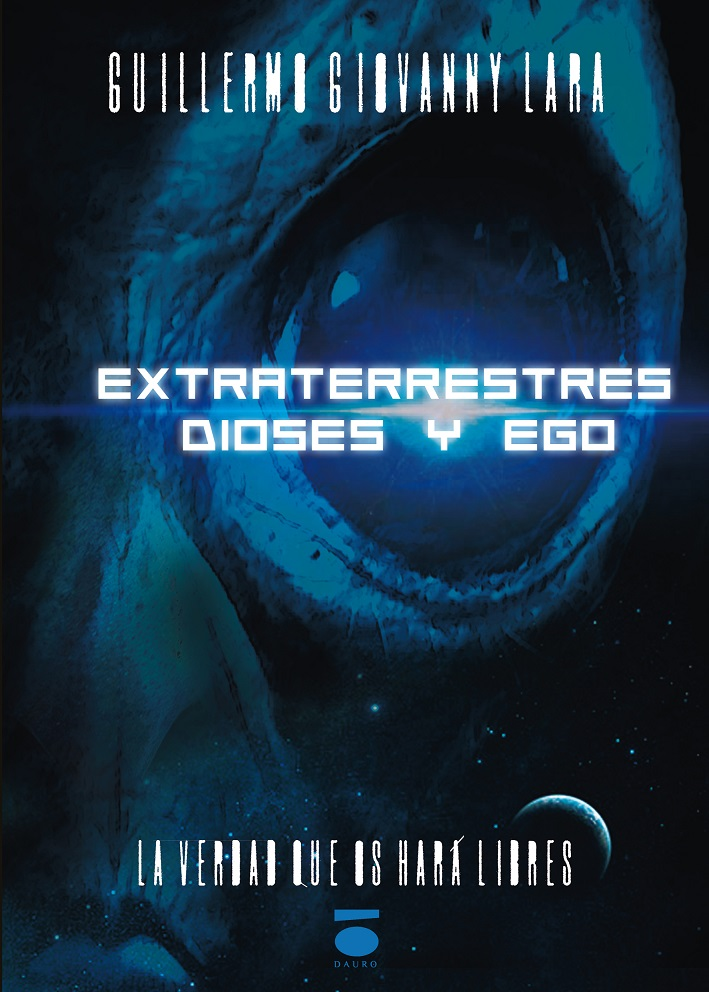 [9788496677814] EXTRATERRESTRES, DIOSES Y EGO · Guillermo Giovanny Lara