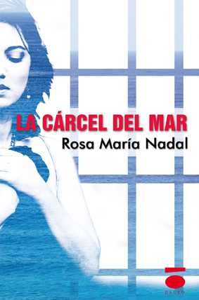 [9788496677586] LA CÁRCEL DEL MAR · Rosa María Nadal García